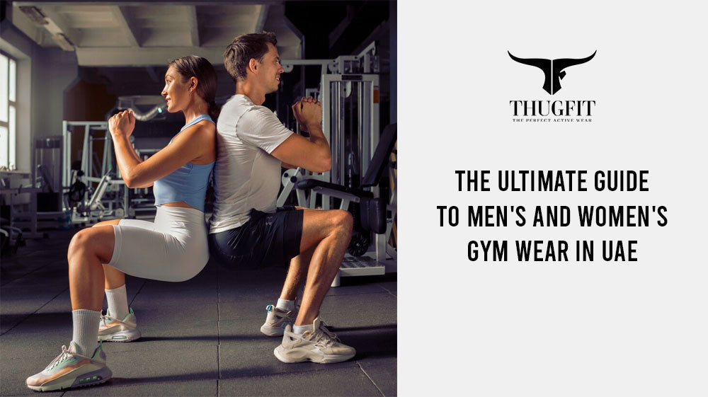 The Ultimate Guide to Men's and Women's Gym Wear in UAE